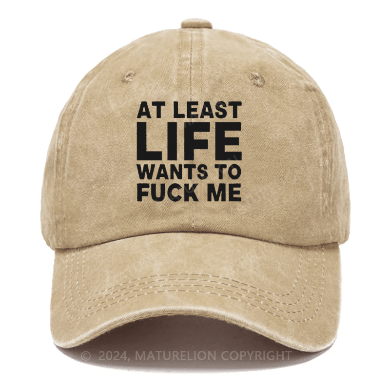 Maturelion At Least Life Wants To Fuck Me Embroidered Cap