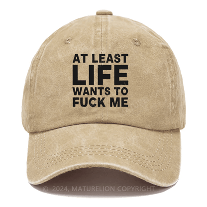 Maturelion At Least Life Wants To Fuck Me Embroidered Cap