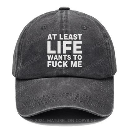 Maturelion At Least Life Wants To Fuck Me Embroidered Cap