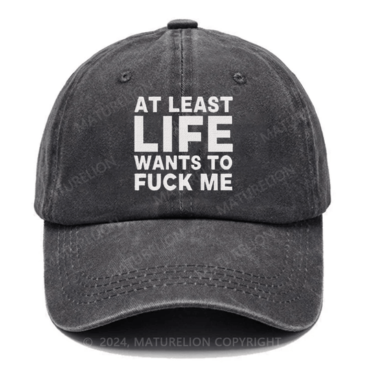 Maturelion At Least Life Wants To Fuck Me Embroidered Cap