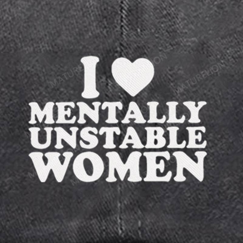 Maturelion I Love Mentally Unstable Women Embroidered Cap