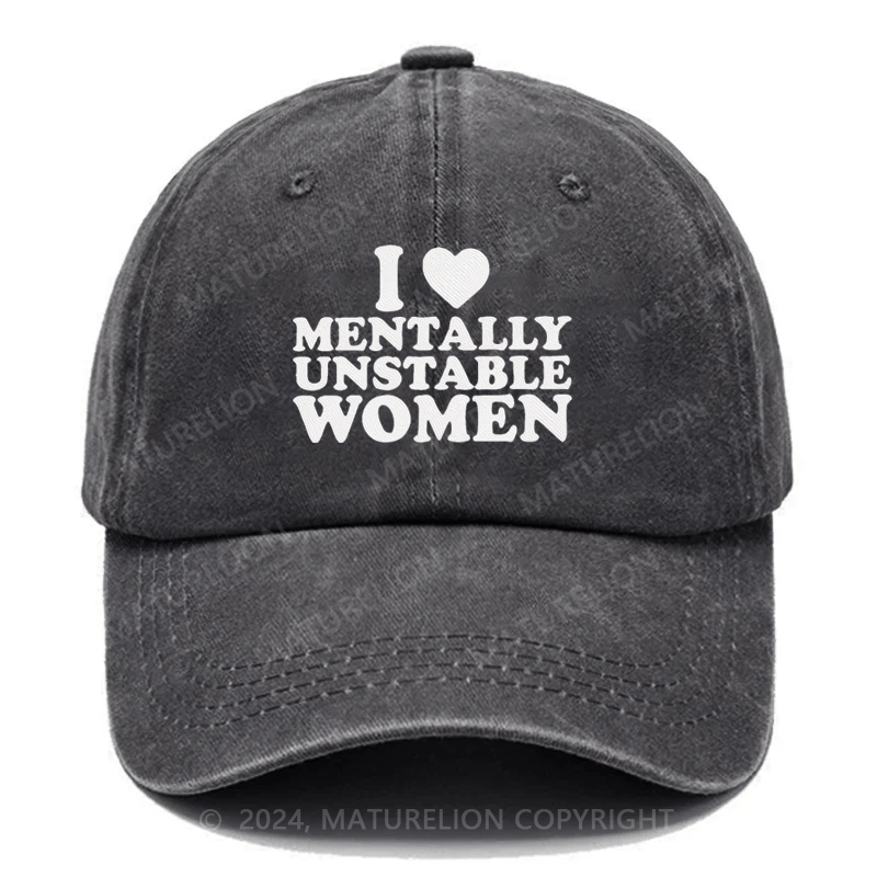 Maturelion I Love Mentally Unstable Women Embroidered Cap