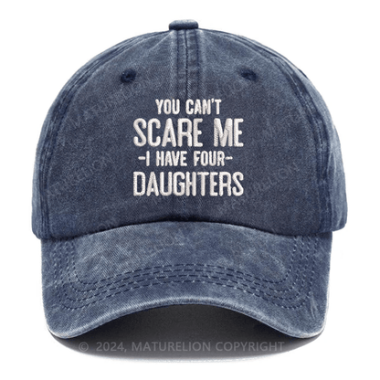 Maturelion You Can't Scare Me I Have Four Daughters Embroidered Cap