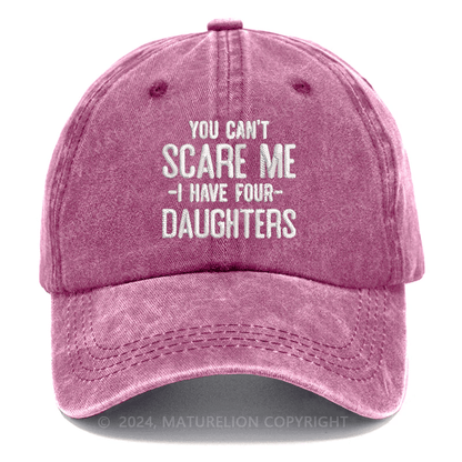 Maturelion You Can't Scare Me I Have Four Daughters Embroidered Cap
