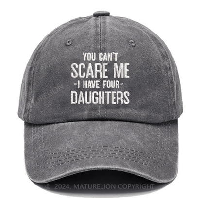 Maturelion You Can't Scare Me I Have Four Daughters Embroidered Cap