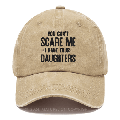 Maturelion You Can't Scare Me I Have Four Daughters Embroidered Cap