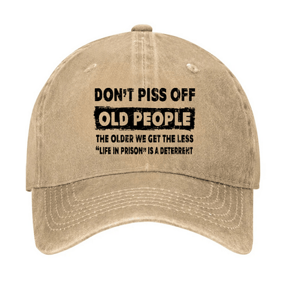 Maturelion Don't Piss Off Old People The Older We Get The Less Life In Prison Is A Deterrent Cap