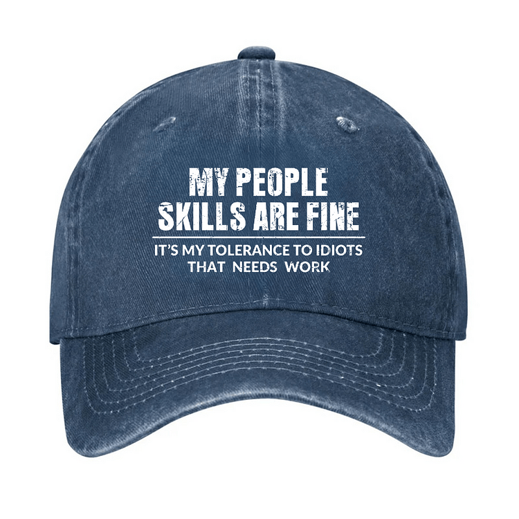 Maturelion My People Skills Are Fine It's My Tolerance To Idiots That Needs Work Cap