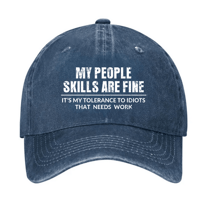 Maturelion My People Skills Are Fine It's My Tolerance To Idiots That Needs Work Cap