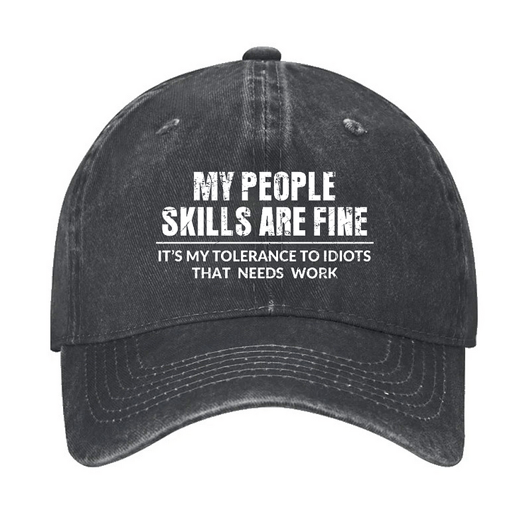 Maturelion My People Skills Are Fine It's My Tolerance To Idiots That Needs Work Cap