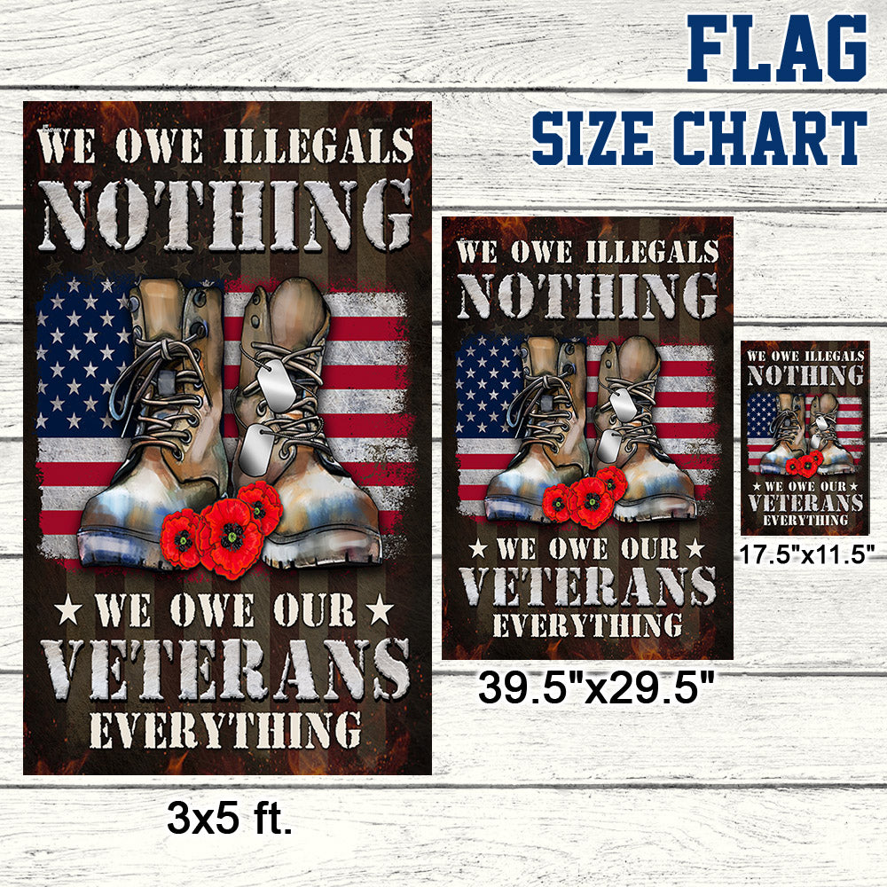 Veteran Flag We Owe Illegals Nothing We Owe Our Veterans Everything Veterans Day Flag MLN3968F