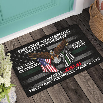 Patriotic Doormat Before You Break Into My House Stand Outside &amp; Get Right With Jesus Veteran Doormat MLN491DM