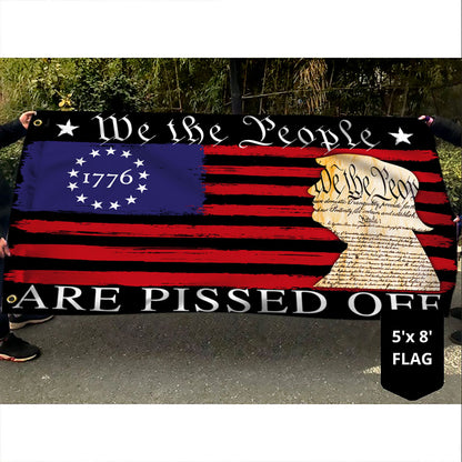 We The People Are Pissed Off  Betsy Ross 1776 Grommet Flag TQN369GF