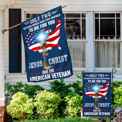 Only Two Defining Forces Have Ever Offered To Die For You Jesus Christ And The American Veteran Flag BNN585F