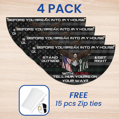 Before You Break Into My House Stand Outside &amp; Get Right With Jesus Veteran Patriotic Non-Pleated Fan Flag MLN2626FL