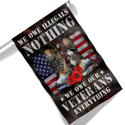 Veteran Flag We Owe Illegals Nothing We Owe Our Veterans Everything Veterans Day Flag MLN3968F