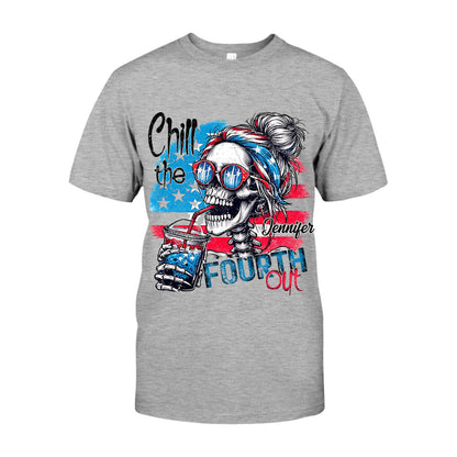 Chill The Fourth Out - Personalized Skull T-shirt And Hoodie