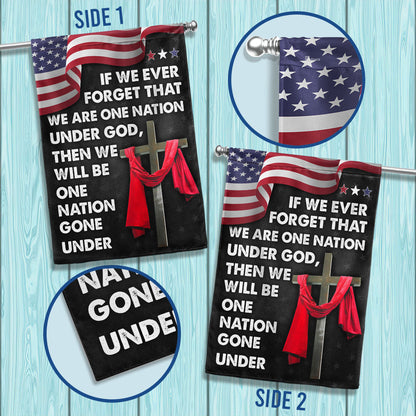 Jesus Cross American Flag If We Forget One Nation Under God We Will Be One Nation Gone Under Flag MLN1456F