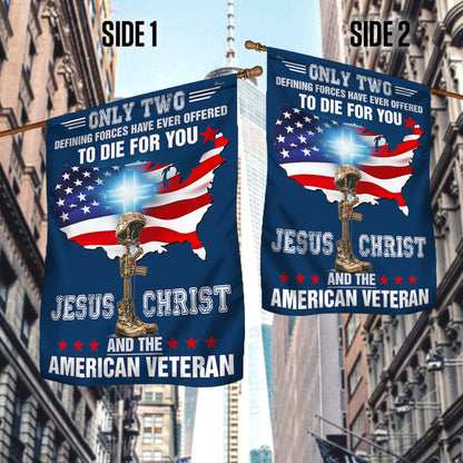 Only Two Defining Forces Have Ever Offered To Die For You Jesus Christ And The American Veteran Flag BNN585F