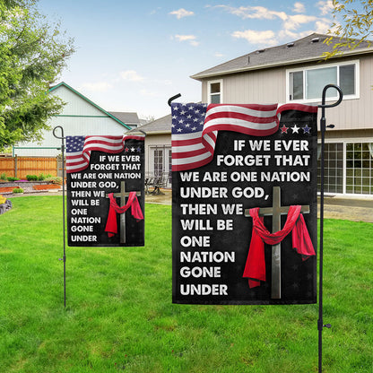 Jesus Cross American Flag If We Forget One Nation Under God We Will Be One Nation Gone Under Flag MLN1456F
