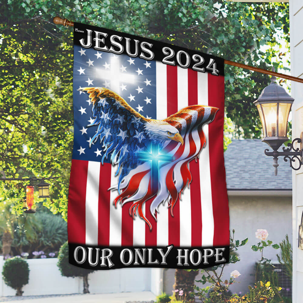 Jesus 2024 Our Only Hope, American Eagle Christian Flag TPT741Fv1