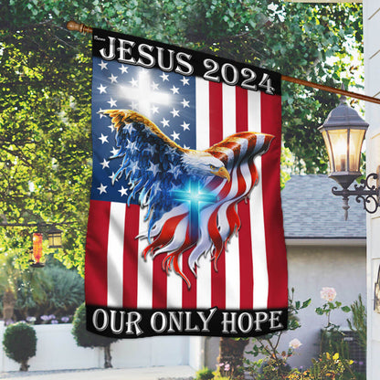 Jesus 2024 Our Only Hope, American Eagle Christian Flag TPT741Fv1