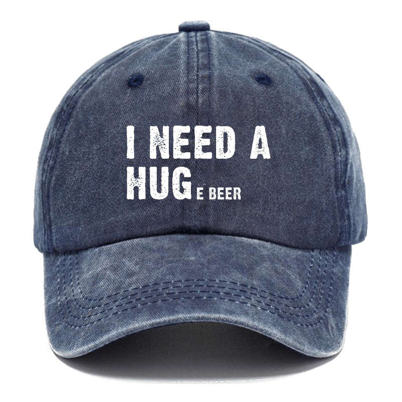 I Need A Huge Beer Funny Liquor Cap