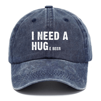 I Need A Huge Beer Funny Liquor Cap