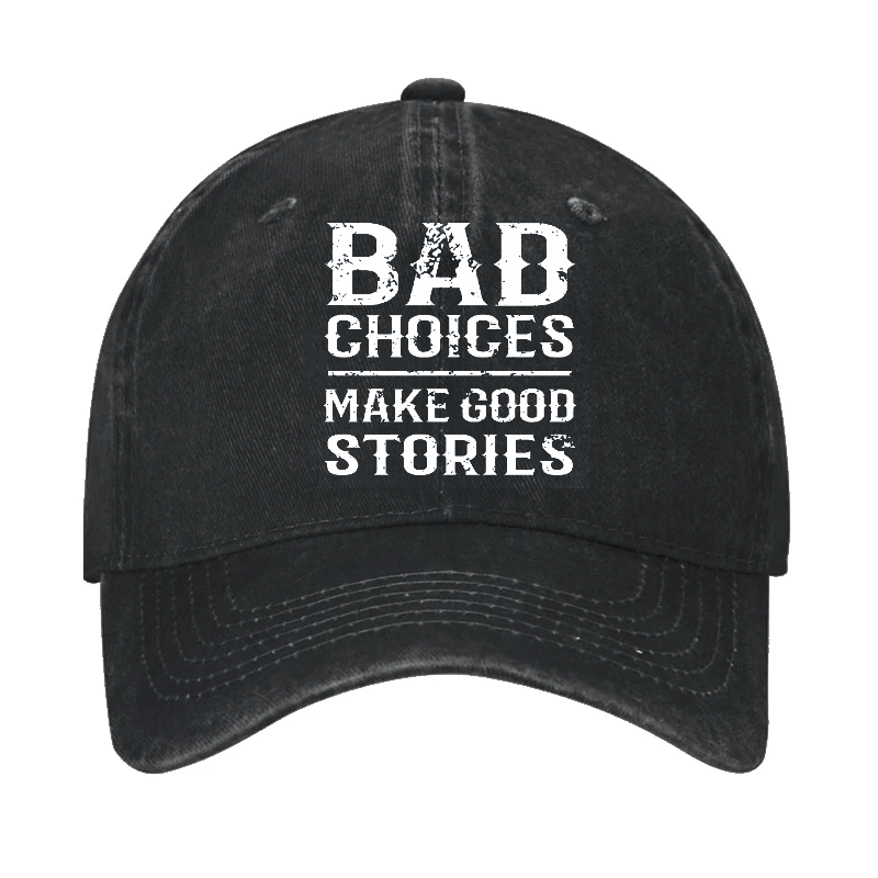 Bad Choices Make Good Stories Cap