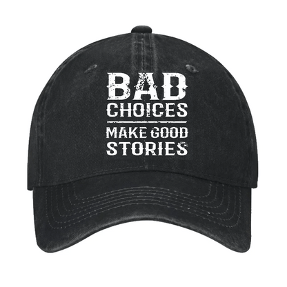 Bad Choices Make Good Stories Cap