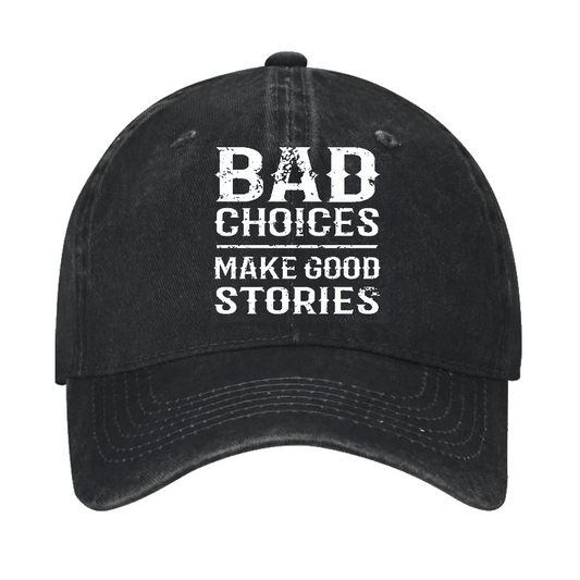 Bad Choices Make Good Stories Cap