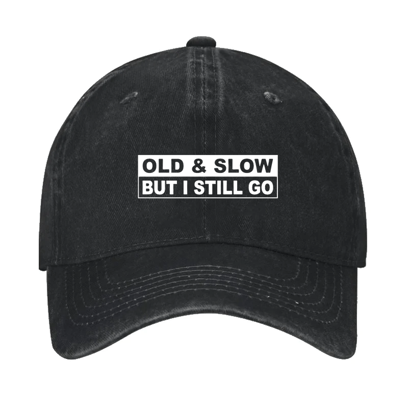 Old & Slow But I Still Go Cap
