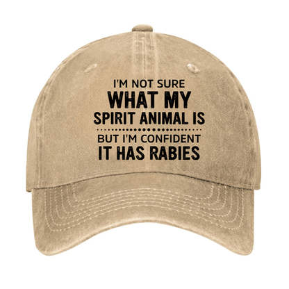 I'm Not Sure What My Spirit Animal Is But I'm Confident It Has Rabies Cap