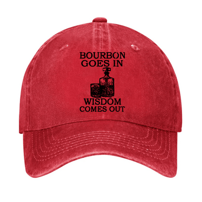 Bourbon Goes In Wisdom Comes Out Cap