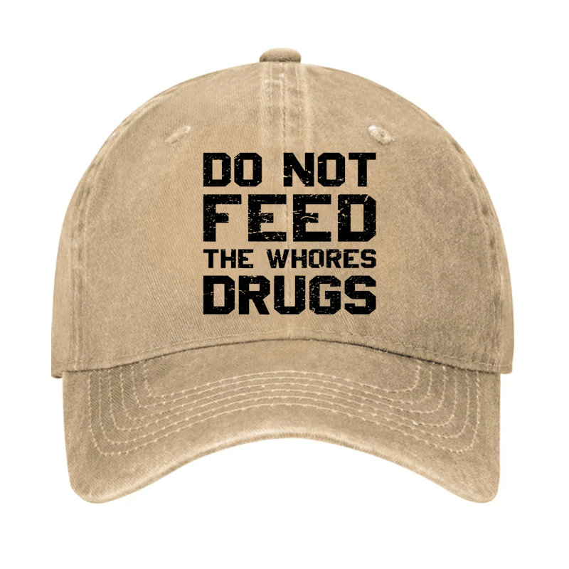 Do Not Feed The Whores Drugs Cap