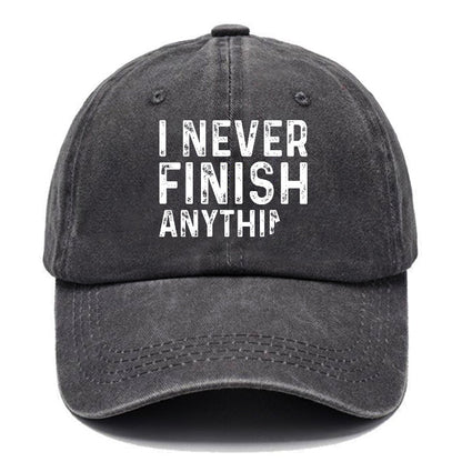 I Never Finish Anything Cap