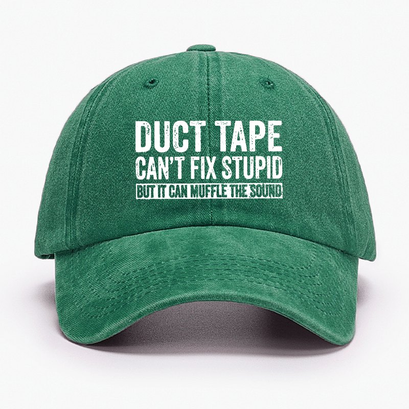 Duct Tape Can't Fix Stupid But It Can Muffle The Sound Funny Cap
