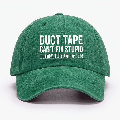 Duct Tape Can't Fix Stupid But It Can Muffle The Sound Funny Cap
