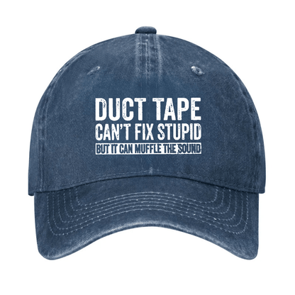 Duct Tape Can't Fix Stupid But It Can Muffle The Sound Funny Cap