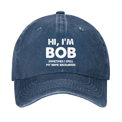 Hi I'm Bob Sometimes I Spell My Name Backwards Cap