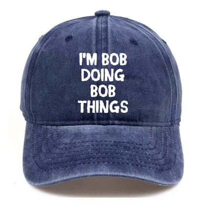 I'm Bob Doing Bob Things Funny Cap
