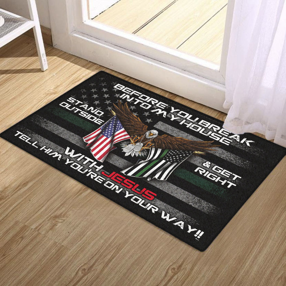Patriotic Doormat Before You Break Into My House Stand Outside &amp; Get Right With Jesus Veteran Doormat MLN491DM