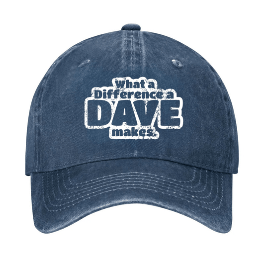 What A Difference A Dave Makes Cap (Free Customization)
