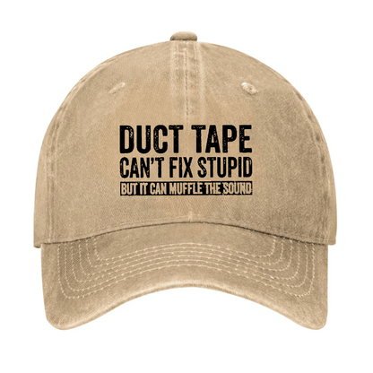 Duct Tape Can't Fix Stupid But It Can Muffle The Sound Funny Cap