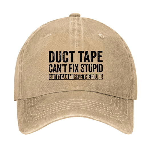 Duct Tape Can't Fix Stupid But It Can Muffle The Sound Funny Cap