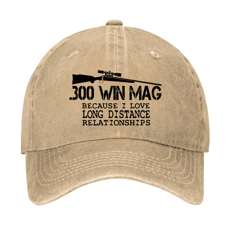 Maturelion Custom Cap 300 Win Mag Because I Love Long Distance Relationships Cap