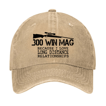 Maturelion Custom Cap 300 Win Mag Because I Love Long Distance Relationships Cap
