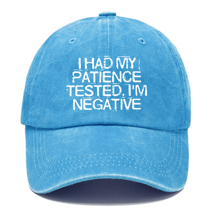 I Had My Patience Tested I'm Negative Sarcastic Cap (Free Customization)