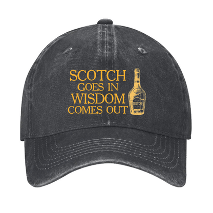 Scotch Goes In Wisdom Comes Out Cap
