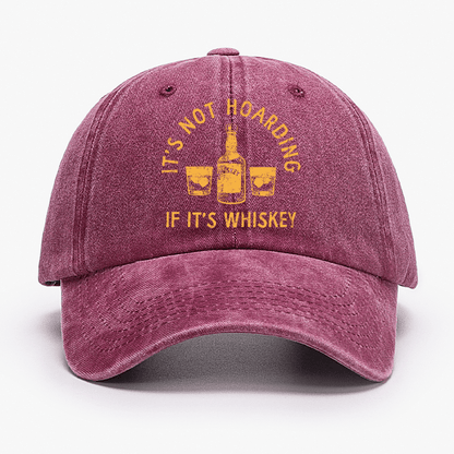 It's Not Hoarding If It's Whiskey Funny Cap